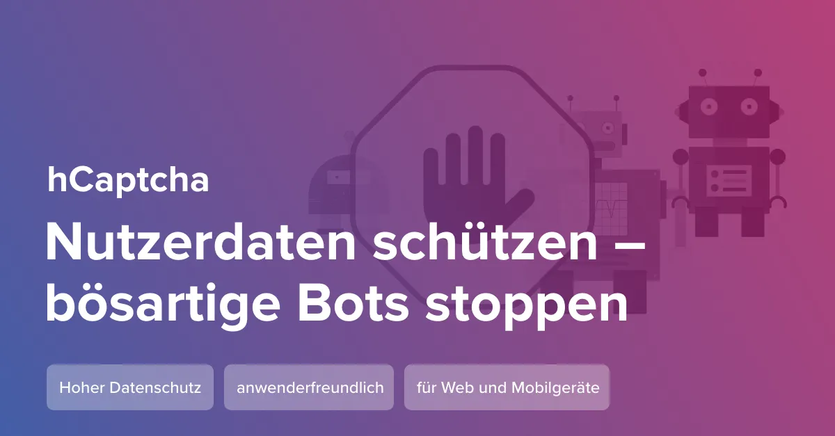 hCaptcha: Nutzerdaten schützen – bösartige Bots stoppen