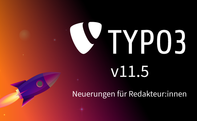 Die TYPO3 Version V11.5 hat viele Neuerungenfür Redakteu:innen